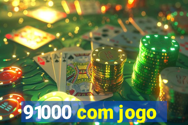 91000 com jogo